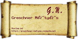 Greschner Mátyás névjegykártya